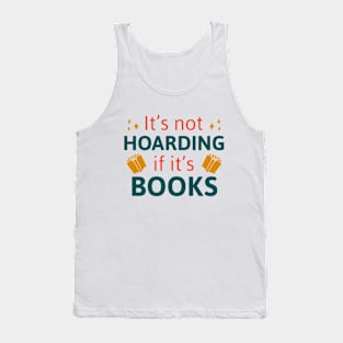 It’s Not Hoarding If It’s Books Tank Top